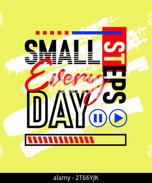 Piccoli passi ogni giorno citazioni motivazionali ispiratrici, brevi frasi citazioni, tipografia, slogan grunge Illustrazione Vettoriale