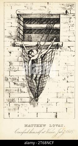 Matthew Lovat, si crocifisso a Venezia, luglio 1805. Lovat, un calzolaio, si castrato con i suoi strumenti nel 1802, e in seguito si inchioda a una croce fuori da una finestra nel 1805. Morì in un manicomio nell'aprile 1806. Litografia dopo un'incisione di Robert Cooper da Henry Wilson e James Caulfields Book of Wonderful Characters, Memoirs and Anecdotes, of Remarkable and Eccentric Persons in All Age and Countries, John Camden Hotten, Piccadilly, Londra, 1869. Foto Stock