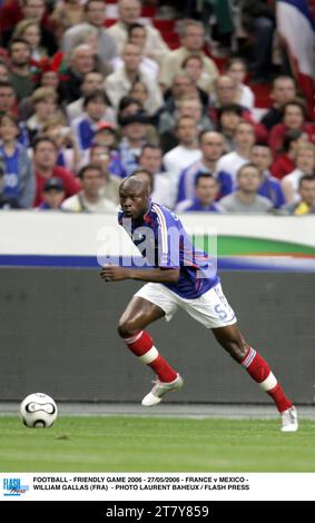 FOOTBALL - FRIENDLY GAME 2006 - 27/05/2006 - FRANCIA / MESSICO - WILLIAM GALLAS (FRA) - FOTO LAURENT BAHEUX / FLASH PRESS Foto Stock