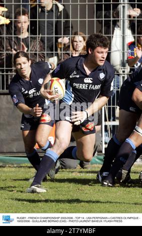 RUGBY - CAMPIONATO FRANCESE 2005/2006 - TOP 14 - USA PERPIGNAN CONTRO CASTRES OLYMPIQUE - 18/02/2006 - GUILLAUME BERNAD (CAS) - FOTO LAURENT BAHEUX / FLASH PRESS Foto Stock