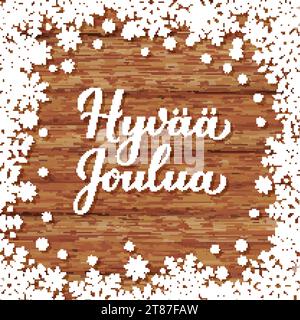 Calligrafia Hyvaa Joulua scritta a mano su sfondo di legno con fiocchi di neve. Poster tipografico di buon Natale in finlandese. Modello vettoriale per il messaggio di saluto Illustrazione Vettoriale