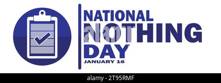 National Nothing Day. Illustrazione vettoriale. 16 gennaio. Adatto per biglietti d'auguri, poster e striscioni Illustrazione Vettoriale