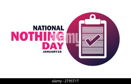 Illustrazione vettore National Nothing Day. 16 gennaio. Adatto per biglietti d'auguri, poster e striscioni Illustrazione Vettoriale