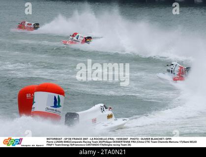 MOTOSCAFO - GP DE FRANCE 2007 - LA ROCHELLE (fra) - 19/05/2007 - FOTO : OLIVIER BLANCHET / DPPI Pierre LUNDIN SWE (comparato Racing Team 20)/Philippe DESSERTENNE fra (China CTIC Team Charente-Maritime 17)/Sami SELIO fin (F1 Team Energy 5)/Francesco CANTANDO ITA (Singha Racing Team 24) Foto Stock