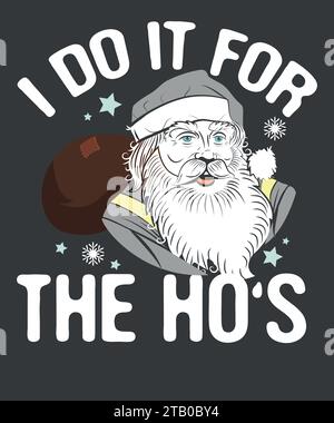 Lo faccio per la maglietta da festa di Natale divertente di Hos Babbo Natale, divertente, tee, uomo, camicia, hos, claus, natale, - maglietta Illustrazione Vettoriale