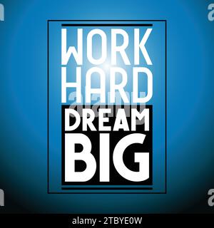 Lavora sodo, sogna in grande - citazione tipografica ispiratrice Illustrazione Vettoriale