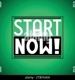 Inizia subito - citazione tipografica ispiratrice Illustrazione Vettoriale