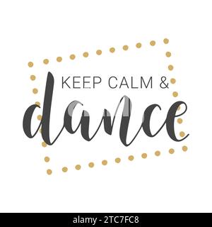 Illustrazione delle scorte vettoriali. Scritta a mano di Keep Calm and Dance. Modello per banner, cartoline, cartoline, poster, adesivi, stampa o prodotto Web. Illustrazione Vettoriale