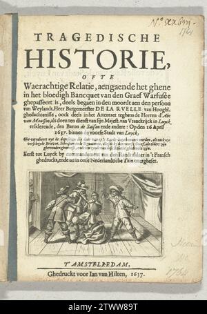 Frontespizio dell'opuscolo tragedie storia dell'omicidio di Sebastiaen de la Ruelle, sindaco di Luik, 1637, 1637 titolo pagina dell'opuscolo storia della tragedia dell'omicidio commesso a Sebastiaen de la Ruelle, sindaco di Liegi, da Reinier van Renes, Graaf de Warfusé, che voleva portare la città di Francia sotto il governo spagnolo, 16 aprile 1637. Nello spettacolo il sindaco viene attaccato da tre uomini con le spade. Tipografia: Olanda settentrionale (possibilmente)editore: Amsterdam cartaceo / tipografia Liegi pagina del titolo dell'opuscolo storia della tragedia sull'omicidio commesso a Sebas Foto Stock