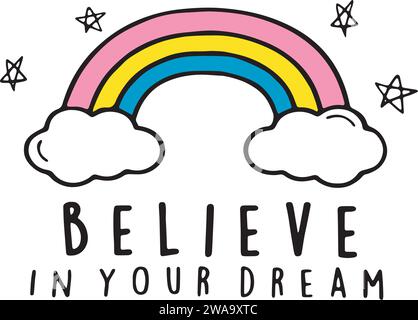Rainbow Believe in Your Dreams, Inspirational quote Vector Illustration Design Illustrazione Vettoriale