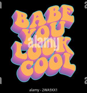 Babe You look accattivante dal design vettoriale con uno stile retrò e un effetto profondità, con colori chiari. Grafica adesiva Illustrazione Vettoriale