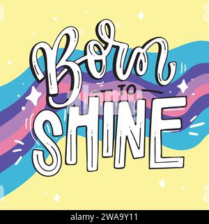 Nata per brillare, dal design vettoriale, dall'illustrazione più divertente e felice Illustrazione Vettoriale