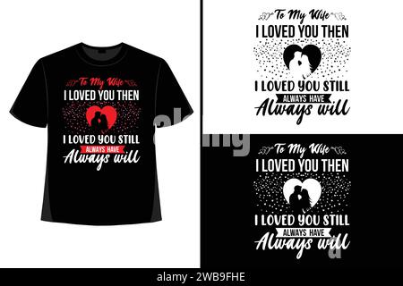 San Valentino, San Valentino SVG, T-shirt design San Valentino, modello grafico T-shirt, T-shirt tipografica, Happy Valentine's, romantico. Illustrazione Vettoriale