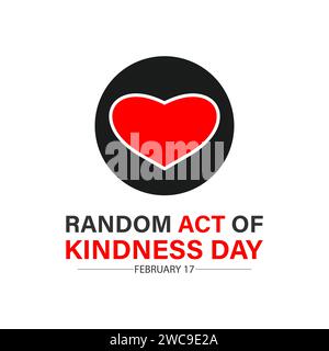 Random Act of Kindness Day celebrato ogni anno del 17 febbraio. Design di banner vettoriali, volantini, poster e modelli di social media. Illustrazione Vettoriale