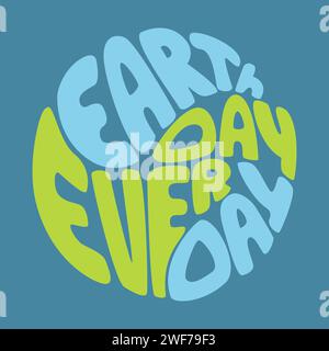 Grafica vivace con testo stilizzato Earth Day Every Day, che promuove il continuo impegno per la protezione dell'ambiente. Illustrazione Vettoriale