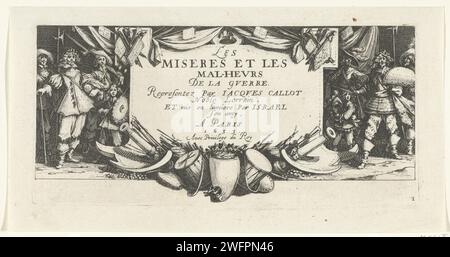 Stampa del titolo della serie stampa "De Horrels of the War (Groot)" / "Les Miseres et les Malheurs de la Guerre", Jacques Callot, 1633 stampa testo francese in cartiglio sotto forma di grande tavoletta. In primo piano armi, proiettili, tamburi e una corona. Soldati su entrambi i lati della tavoletta. Sotto la mostra un margine vuoto. Questa è la stampa del titolo di una serie di 17 stampe con rappresentazioni di vari tipi di miseria che la guerra comporta. Tipografia: Nancypublisher: Decori per incisioni su carta di Parigi  cartiglio. armi. armi da fuoco: cannon. tamburo (strumento musicale). corona (simbolo di sovranità). agente Foto Stock