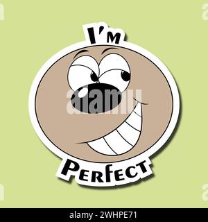 Divertente adesivo facciale. Emoticon con un sorriso maligno. Iscrizione: Sono perfetto Illustrazione Vettoriale