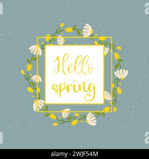 ciao primavera. Iscrizione con cornici gialle con fiori, margherite e rose. Cornice per il tuo progetto, vettore cartolina Illustrazione Vettoriale
