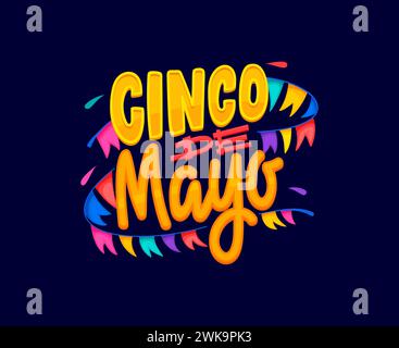 Cinco de Mayo citazione delle festività messicane con bandiere colorate garland, striscione vettoriale o stampa T-shirt. 5 maggio o Cinco de Mayo fiesta lettering per biglietti d'auguri del festival messicano o stampa t shirt Illustrazione Vettoriale