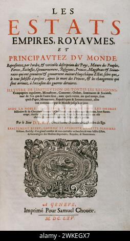 Les Estats, Empires, Royaumes et Principautez du Monde (gli Stati, gli imperi, i regni e i Principati del mondo), di D. T. V. Y. (Pierre d'Avity, 1573-1635). Frontespizio. Edizione stampata a Ginevra da Samuel Chouët, 1665. Foto Stock