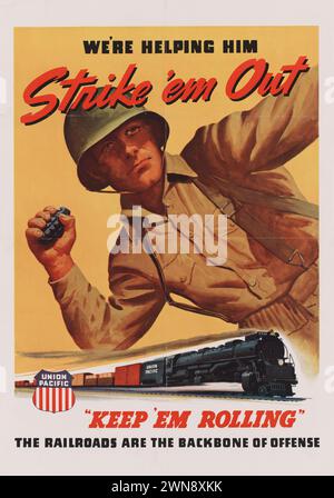 Poster vintage dell'esercito americano della seconda guerra mondiale. Mettendo in evidenza il rotolo della "Union Pacific Railroad" in "Keep 'em Rolling", le ferrovie sono la spina dorsale dell'offence, anni '1940 Foto Stock