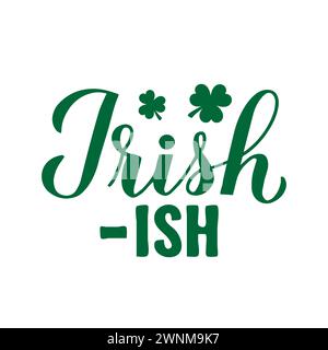 Calligrafia irlandese scritta a mano. Divertente St. Patricks Day che dice poster tipografico. Modello vettoriale per biglietti d'auguri, banner, adesivo, volantino, shir Illustrazione Vettoriale