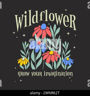 Wildflower fai crescere la tua immaginazione slogan tipografico per la stampa di t shirt e il design grafico di T-shirt. Illustrazione Vettoriale