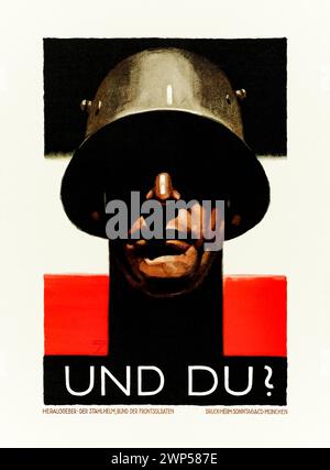 UND DU?» [E VOI?] ("e tu?") 1929 manifesto di reclutamento per la «Stahlelm, Bund der Frontsoldaten» [casco d'acciaio, Lega dei soldati del fronte], un'organizzazione tedesca di veterani della prima guerra mondiale che esisteva dal 1918 al 1935. Era la più grande organizzazione paramilitare della Repubblica di Weimar, ma fu infine integrata dai nazisti nel 1934 prima di essere sciolta con decreto di Adolf Hitler il 7 novembre 1935. Fotografia di un poster originale del 1929 con opere d'arte di Ludwig Holwein (1874-1949). Crediti: Collezione privata / AF fotografie Foto Stock