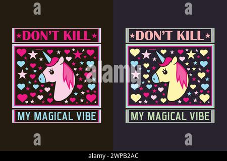 Don't Kill My Magical Vibe, Animal Lover Shirt, My Spirit Animal, Unicorn T-Shirt, Kids T-Shirt, camicia di compleanno ragazza, camicia arcobaleno Illustrazione Vettoriale