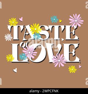 Slogan tipografico Taste of Love per la stampa di t-shirt, design grafico di T-shirt. Illustrazione Vettoriale