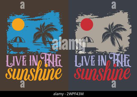 Live in the Sunshine, Summer Vibes, Summer T-Shirt, Vacation Shirt, Family Summer Shirt, abbigliamento per le vacanze, camicia da spiaggia Illustrazione Vettoriale