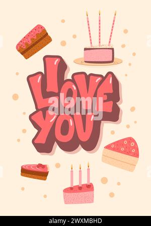 Ti amo. Biglietto di auguri di buon compleanno con fette di torta. Dolce vacanza al forno. Dessert con panna e candele per le feste. Mano di torta vettoriale Illustrazione Vettoriale