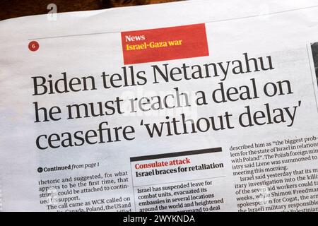 Il Presidente Joe "Biden dice a Netanyahu che deve raggiungere un accordo sul cessate il fuoco "senza indugio” titolo del quotidiano Guardian Gaza 5 aprile 2024 Londra Regno Unito Foto Stock