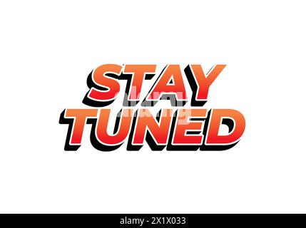 Resta sintonizzato. Design con effetti di testo dai colori accattivanti e stile 3D. Illustrazione Vettoriale