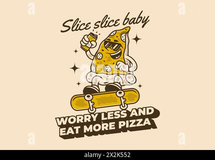 Non preoccuparti e mangia più pizza. Illustrazione retrò del personaggio della pizza che salta sullo skateboard Illustrazione Vettoriale