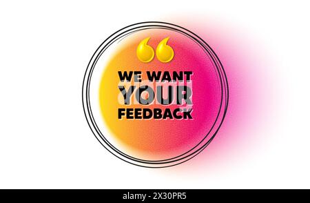 Vogliamo il tuo tag sfumatura di feedback. Banner line art disegnato a mano. Opinione del cliente con doppie virgolette 3D. Vettore Illustrazione Vettoriale