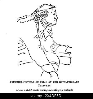 Fouquier-Tlnville sotto processo al Tribunale rivoluzionario dalla rivoluzione francese dall'età di Luigi 14 all'arrivo di Napoleone da parte di Wheeler, Harold Felix Baker, pubblicato nel 1913 Foto Stock