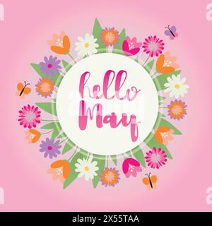 Telaio fiore. Slogan Ciao May. Fiori e foglie. Stagione primaverile. Il mese di maggio. Lettering, frase. Sfondo del progetto cartolina, illustrazione vettoriale Illustrazione Vettoriale