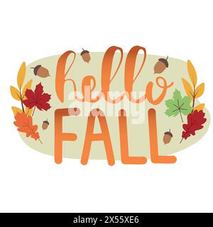 Scritta Hello Fall, calligrafia personalizzata con foglie autunnali su sfondo bianco. Elementi per poster, inviti, banner, cartelloni. Ill vettoriale Illustrazione Vettoriale