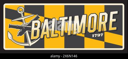 Baltimore american City Travel plate, punto di riferimento per le destinazioni turistiche. Cartolina retrò degli Stati Uniti d'America, insegna di latta o adesivo vettoriale di viaggio USA con ancore e cannoni incrociati Illustrazione Vettoriale