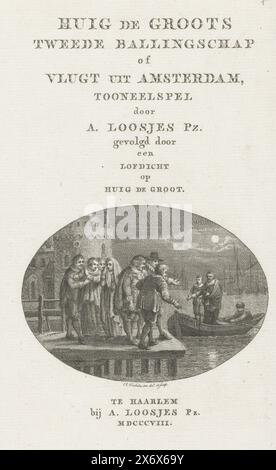 Titolo stampato con il volo di Hugo Grotius da Amsterdam nel 1632, secondo esilio o volo di Huig de Groot da Amsterdam, opera teatrale di A. Loosjes pz. Seguito da una poesia di lode su Huig de Groot (titolo sull'oggetto), stampa del titolo del libro intitolato il secondo esilio di Huig de Groot o volo da Amsterdam, con il volo di Hugo de Groot da Amsterdam la notte del 14 aprile 1632. Hugo de Goot naviga in una barca a remi lontano dalla banchina al molo di Schreierstoren, dove la famiglia e gli amici dicono addio., stampa, stampatore: Reinier Vinkeles (i), (menzionato sull'oggetto), su disegno personale di: Reinier Foto Stock