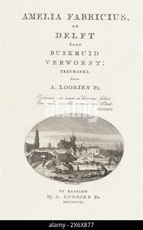 Gunpowder Disaster in Delft, 1654, Title page for: A. Loosjes pz., Amelia Fabricius, of Delft Destroyed by Gunpowder; A. Loosjes pz., Haarlem 1807, Title page with an oval vignette raffiguranti le rovine di Delft dopo l'esplosione della polvere da sparo del 12 ottobre 1654. Con due righe verso sopra la vignetta., stampa, stampatore: Reinier Vinkeles (i), (menzionato sull'oggetto), su disegno di: Egbert Lievensz. Van der Poel, Joost van den Vondel, (menzionato sull'oggetto), tipografo: Paesi Bassi, editore: Haarlem, 1805 - 1807, carta, incisione, stampa di carta intestata, altezza, 229 mm x larghezza, 142 mm Foto Stock