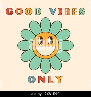 Buone vibrazioni solo sfondo da slogan goy. Sorridente funky daisy Flower. Stile Hippie retrò del 70S. Illustrazione vettoriale Illustrazione Vettoriale