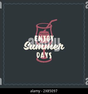 Tipografia per le vacanze estive, citazioni ispirate per poster o illustrazioni vettoriali di abbigliamento. Messaggio "goditi le giornate estive". Cocktail disegnato a mano Illustrazione Vettoriale