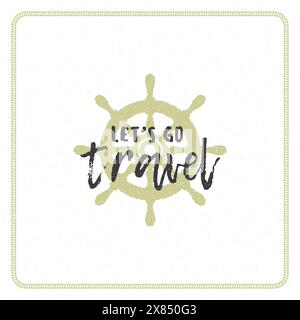Tipografia per le vacanze estive, citazioni ispirate per poster o illustrazioni vettoriali di abbigliamento. Messaggio di viaggio. Sterzo disegnato a mano Illustrazione Vettoriale