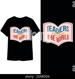 Gli insegnanti possono cambiare il mondo, Teachers Day T-shirt Design Illustrazione Vettoriale