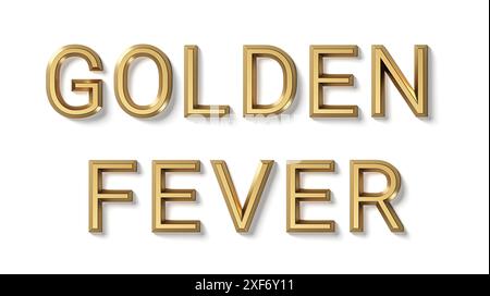 Frase Golden Fever disposta da lettere d'oro. illustrazione 3d di una frase dorata isolata su sfondo bianco Foto Stock