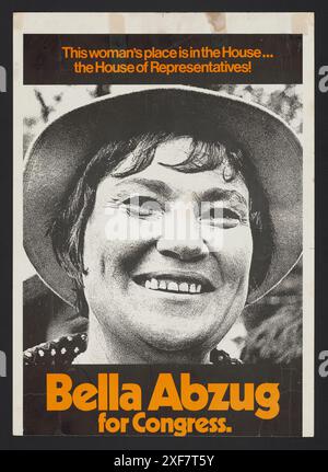 Bella Abzug (1920-1998) si è candidata per la camera dei rappresentanti degli Stati Uniti da New York usando questo poster politico che recita: Il posto di questa donna è in casa -- la camera dei rappresentanti! Bella Abzug per il Congresso, New York, New York, circa 1970-1976. (Foto di LOC) Foto Stock
