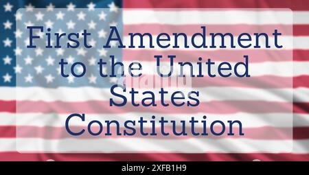 La bandiera degli Stati Uniti, sovrapposta al testo che legge il primo emendamento alla Costituzione degli Stati Uniti Foto Stock