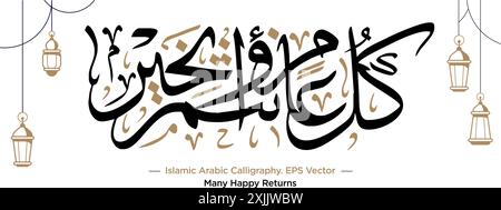 Calligrafia araba islamica di "Kullu am Wa Antum Bi-Khair" traduzione: Molti ritorni felici" con EPS illustrazione vettoriale Illustrazione Vettoriale